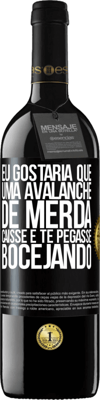 Envio grátis | Vinho tinto Edição RED MBE Reserva Eu gostaria que uma avalanche de merda caísse e te pegasse bocejando Etiqueta Preta. Etiqueta personalizável Reserva 12 Meses Colheita 2014 Tempranillo