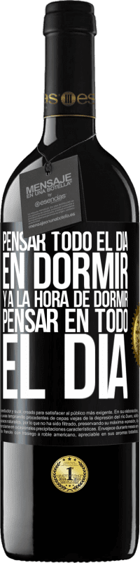 Envío gratis | Vino Tinto Edición RED MBE Reserva Pensar todo el día en dormir y a la hora de dormir pensar en todo el día Etiqueta Negra. Etiqueta personalizable Reserva 12 Meses Cosecha 2014 Tempranillo