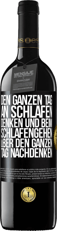 Kostenloser Versand | Rotwein RED Ausgabe MBE Reserve Den ganzen Tag an schlafen denken und beim Schlafengehen über den ganzen Tag nachdenken Schwarzes Etikett. Anpassbares Etikett Reserve 12 Monate Ernte 2014 Tempranillo