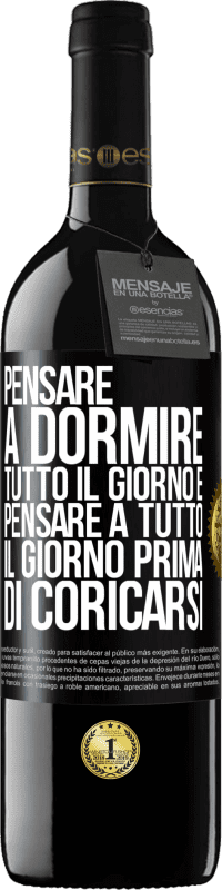 Spedizione Gratuita | Vino rosso Edizione RED MBE Riserva Pensare a dormire tutto il giorno e pensare a tutto il giorno prima di coricarsi Etichetta Nera. Etichetta personalizzabile Riserva 12 Mesi Raccogliere 2014 Tempranillo