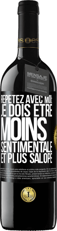 Envoi gratuit | Vin rouge Édition RED MBE Réserve Répétez avec moi: je dois être moins sentimentale et plus salope Étiquette Noire. Étiquette personnalisable Réserve 12 Mois Récolte 2014 Tempranillo