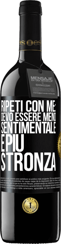 Spedizione Gratuita | Vino rosso Edizione RED MBE Riserva Ripeti con me: devo essere meno sentimentale e più stronza Etichetta Nera. Etichetta personalizzabile Riserva 12 Mesi Raccogliere 2014 Tempranillo