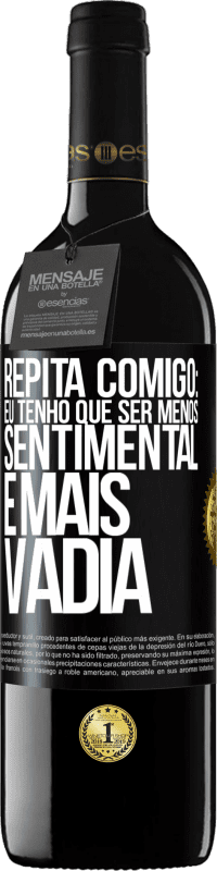 Envio grátis | Vinho tinto Edição RED MBE Reserva Repita comigo: eu tenho que ser menos sentimental e mais vadia Etiqueta Preta. Etiqueta personalizável Reserva 12 Meses Colheita 2014 Tempranillo