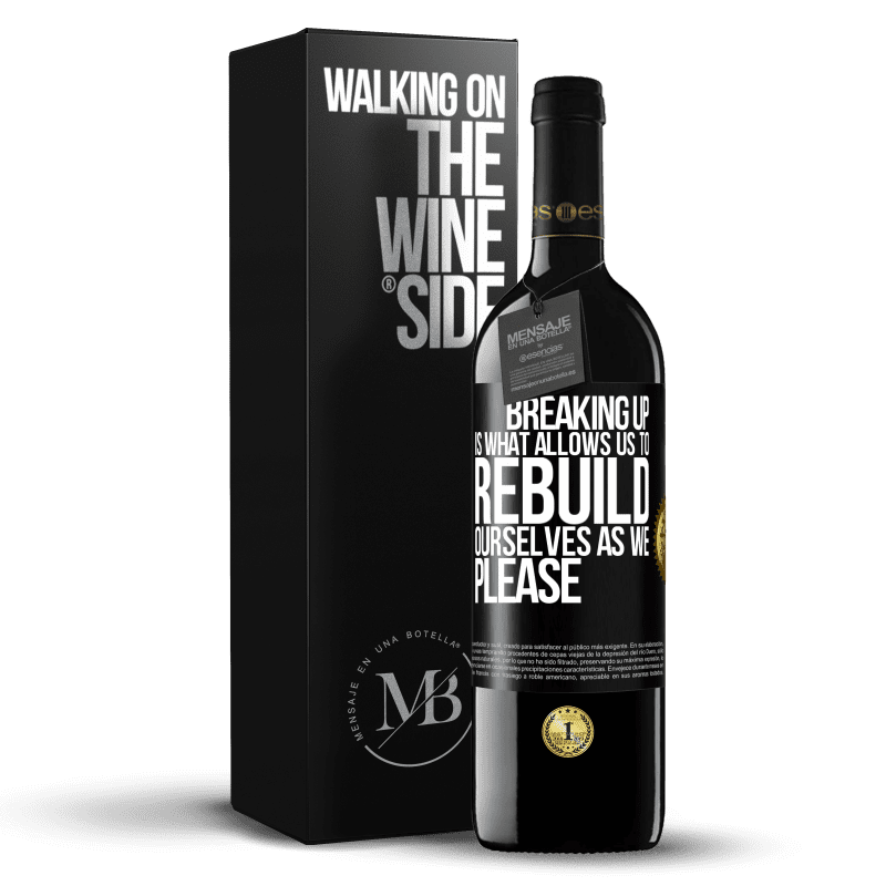 39,95 € Free Shipping | Red Wine RED Edition MBE Reserve Breaking up is what allows us to rebuild ourselves as we please Black Label. Customizable label Reserve 12 Months Harvest 2015 Tempranillo