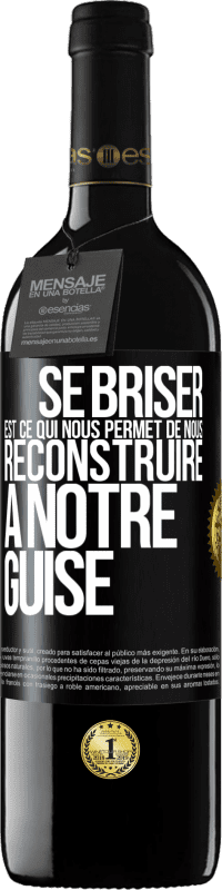 39,95 € | Vin rouge Édition RED MBE Réserve Se briser est ce qui nous permet de nous reconstruire à notre guise Étiquette Noire. Étiquette personnalisable Réserve 12 Mois Récolte 2015 Tempranillo