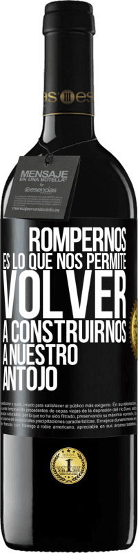 39,95 € Envío gratis | Vino Tinto Edición RED MBE Reserva Rompernos es lo que nos permite volver a construirnos a nuestro antojo Etiqueta Negra. Etiqueta personalizable Reserva 12 Meses Cosecha 2016 Tempranillo