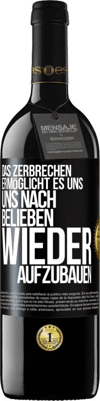 39,95 € | Rotwein RED Ausgabe MBE Reserve Das Zerbrechen ermöglicht es uns, uns nach Belieben wieder aufzubauen Schwarzes Etikett. Anpassbares Etikett Reserve 12 Monate Ernte 2014 Tempranillo