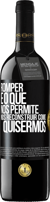 39,95 € | Vinho tinto Edição RED MBE Reserva Romper é o que nos permite nos reconstruir como quisermos Etiqueta Preta. Etiqueta personalizável Reserva 12 Meses Colheita 2014 Tempranillo