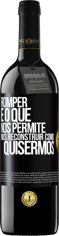 39,95 € | Vinho tinto Edição RED MBE Reserva Romper é o que nos permite nos reconstruir como quisermos Etiqueta Preta. Etiqueta personalizável Reserva 12 Meses Colheita 2015 Tempranillo