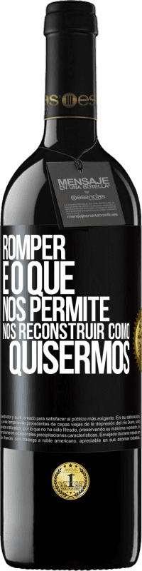 39,95 € | Vinho tinto Edição RED MBE Reserva Romper é o que nos permite nos reconstruir como quisermos Etiqueta Preta. Etiqueta personalizável Reserva 12 Meses Colheita 2016 Tempranillo