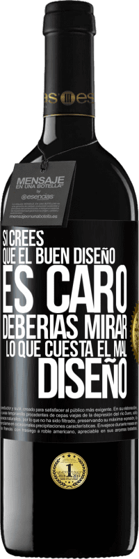 Envío gratis | Vino Tinto Edición RED MBE Reserva Si crees que el buen diseño es caro, deberías mirar lo que cuesta el mal diseño Etiqueta Negra. Etiqueta personalizable Reserva 12 Meses Cosecha 2014 Tempranillo