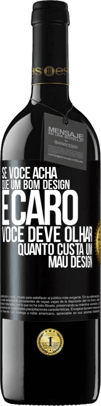 Envio grátis | Vinho tinto Edição RED MBE Reserva Se você acha que um bom design é caro, você deve olhar quanto custa um mau design Etiqueta Preta. Etiqueta personalizável Reserva 12 Meses Colheita 2014 Tempranillo