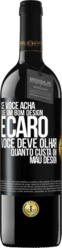 39,95 € Envio grátis | Vinho tinto Edição RED MBE Reserva Se você acha que um bom design é caro, você deve olhar quanto custa um mau design Etiqueta Preta. Etiqueta personalizável Reserva 12 Meses Colheita 2016 Tempranillo