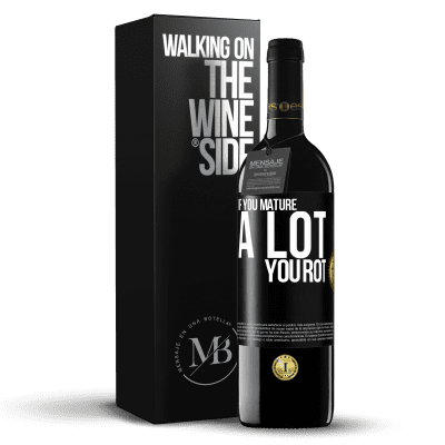 «If you mature a lot you rot» RED Edition MBE Reserve