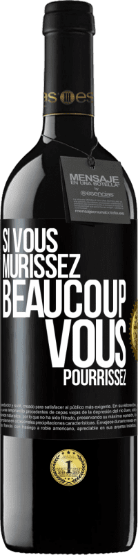 Envoi gratuit | Vin rouge Édition RED MBE Réserve Si vous mûrissez beaucoup, vous pourrissez Étiquette Noire. Étiquette personnalisable Réserve 12 Mois Récolte 2014 Tempranillo