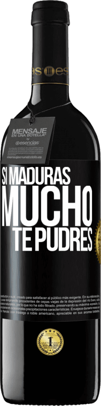 «Si maduras mucho te pudres» Edición RED MBE Reserva