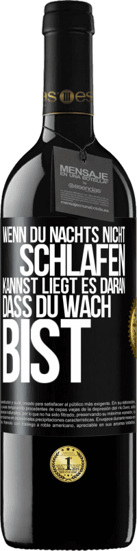 39,95 € Kostenloser Versand | Rotwein RED Ausgabe MBE Reserve Wenn du nachts nicht schlafen kannst, liegt es daran, dass du wach bist Schwarzes Etikett. Anpassbares Etikett Reserve 12 Monate Ernte 2016 Tempranillo