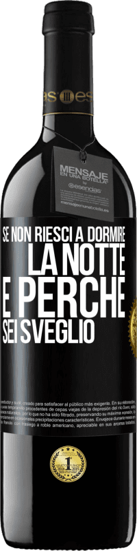 39,95 € | Vino rosso Edizione RED MBE Riserva Se non riesci a dormire la notte è perché sei sveglio Etichetta Nera. Etichetta personalizzabile Riserva 12 Mesi Raccogliere 2015 Tempranillo