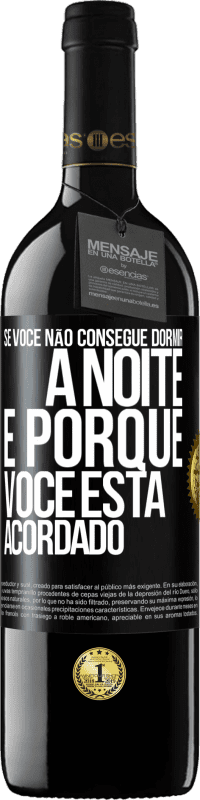 39,95 € Envio grátis | Vinho tinto Edição RED MBE Reserva Se você não consegue dormir à noite é porque você está acordado Etiqueta Preta. Etiqueta personalizável Reserva 12 Meses Colheita 2016 Tempranillo