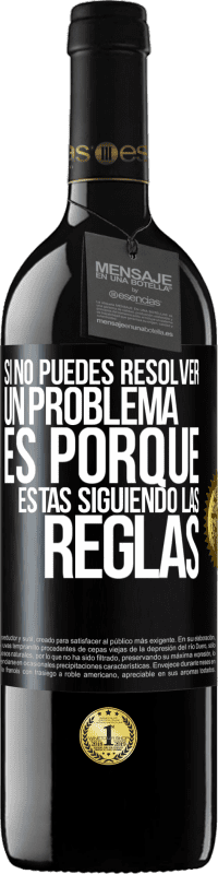 Envío gratis | Vino Tinto Edición RED MBE Reserva Si no puedes resolver un problema es porque estás siguiendo las reglas Etiqueta Negra. Etiqueta personalizable Reserva 12 Meses Cosecha 2014 Tempranillo