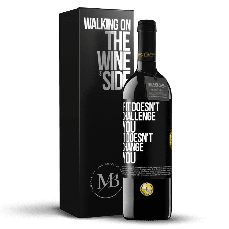 39,95 € Free Shipping | Red Wine RED Edition MBE Reserve If it doesn't challenge you, it doesn't change you Black Label. Customizable label Reserve 12 Months Harvest 2014 Tempranillo