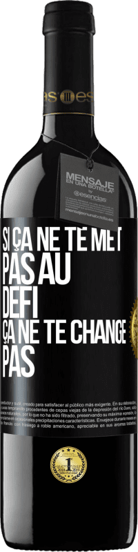 Envoi gratuit | Vin rouge Édition RED MBE Réserve Si ça ne te met pas au défi, ça ne te change pas Étiquette Noire. Étiquette personnalisable Réserve 12 Mois Récolte 2014 Tempranillo