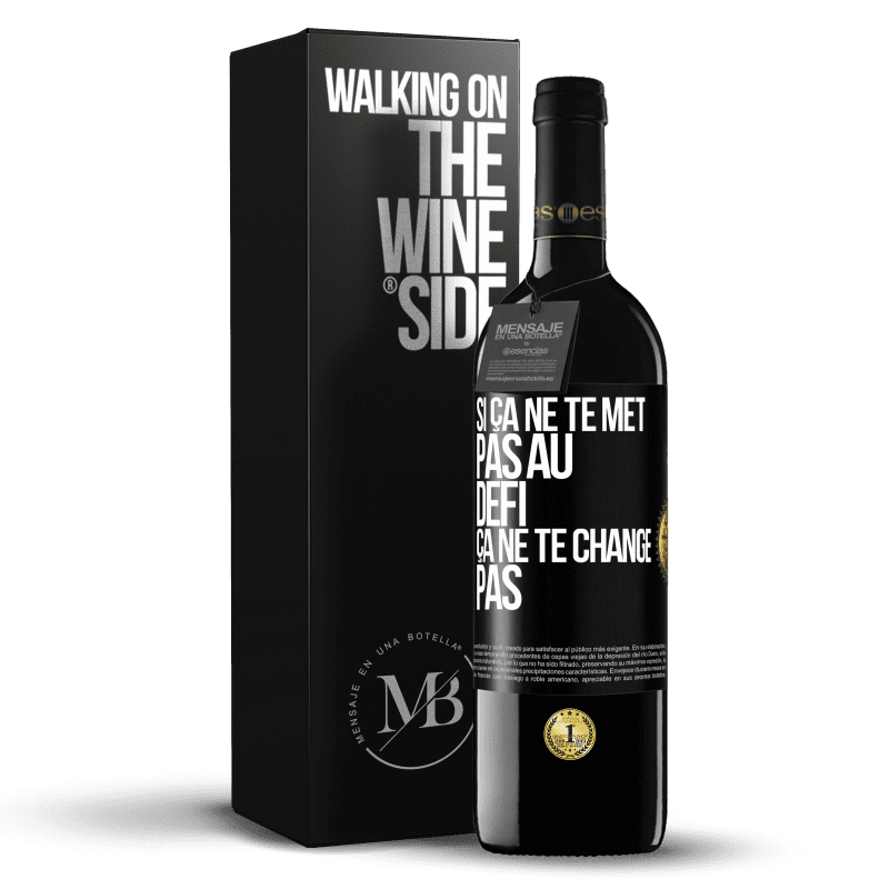 39,95 € Envoi gratuit | Vin rouge Édition RED MBE Réserve Si ça ne te met pas au défi, ça ne te change pas Étiquette Noire. Étiquette personnalisable Réserve 12 Mois Récolte 2014 Tempranillo