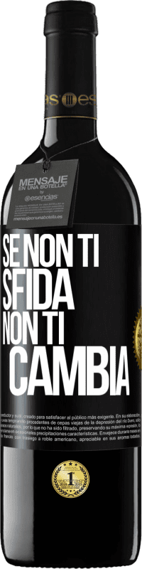 Spedizione Gratuita | Vino rosso Edizione RED MBE Riserva Se non ti sfida, non ti cambia Etichetta Nera. Etichetta personalizzabile Riserva 12 Mesi Raccogliere 2014 Tempranillo