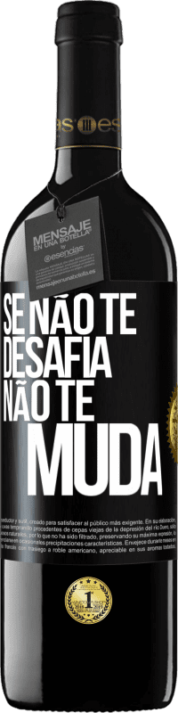 Envio grátis | Vinho tinto Edição RED MBE Reserva Se não te desafia, não te muda Etiqueta Preta. Etiqueta personalizável Reserva 12 Meses Colheita 2014 Tempranillo