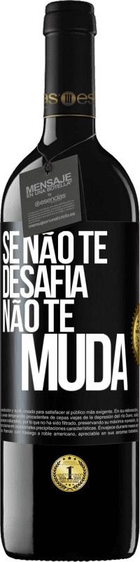 «Se não te desafia, não te muda» Edição RED MBE Reserva