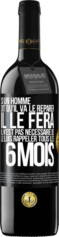 39,95 € | Vin rouge Édition RED MBE Réserve Si un homme dit qu'il va le réparer, il le fera. Il n'est pas nécessaire de le luis rappeler tous les 6 mois Étiquette Noire. Étiquette personnalisable Réserve 12 Mois Récolte 2015 Tempranillo