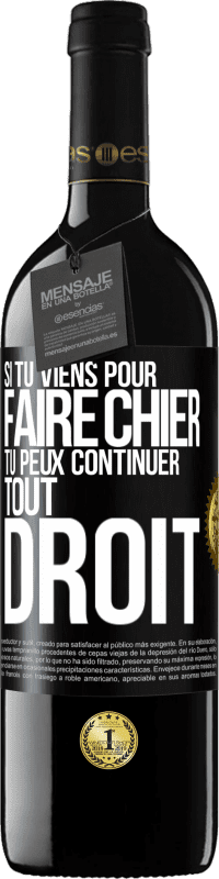 Envoi gratuit | Vin rouge Édition RED MBE Réserve Si tu viens pour faire chier, tu peux continuer tout droit Étiquette Noire. Étiquette personnalisable Réserve 12 Mois Récolte 2014 Tempranillo