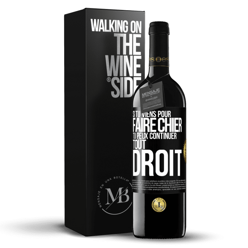 39,95 € Envoi gratuit | Vin rouge Édition RED MBE Réserve Si tu viens pour faire chier, tu peux continuer tout droit Étiquette Noire. Étiquette personnalisable Réserve 12 Mois Récolte 2014 Tempranillo