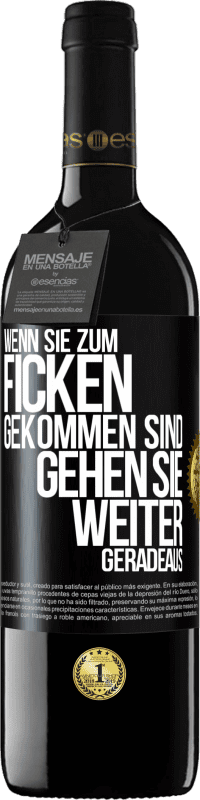 39,95 € Kostenloser Versand | Rotwein RED Ausgabe MBE Reserve Wenn Sie zum Ficken gekommen sind, gehen Sie weiter geradeaus Schwarzes Etikett. Anpassbares Etikett Reserve 12 Monate Ernte 2015 Tempranillo