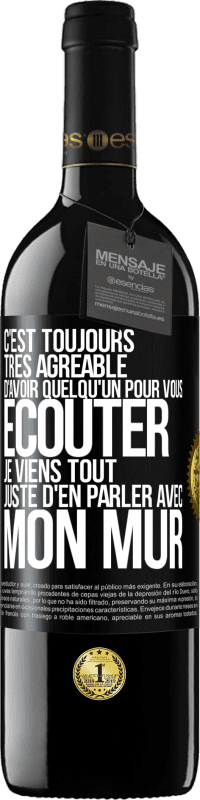 39,95 € | Vin rouge Édition RED MBE Réserve C'est toujours très agréable d'avoir quelqu'un pour vous écouter. Je viens tout juste d'en parler avec mon mur Étiquette Noire. Étiquette personnalisable Réserve 12 Mois Récolte 2015 Tempranillo