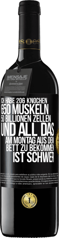 39,95 € | Rotwein RED Ausgabe MBE Reserve Ich habe 206 Knochen, 650 Muskeln, 50 Billionen Zellen und all das am Montag aus dem Bett zu bekommen ist schwer Schwarzes Etikett. Anpassbares Etikett Reserve 12 Monate Ernte 2015 Tempranillo