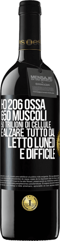 39,95 € Spedizione Gratuita | Vino rosso Edizione RED MBE Riserva Ho 206 ossa, 650 muscoli, 50 trilioni di cellule e alzare tutto dal letto lunedì è difficile Etichetta Nera. Etichetta personalizzabile Riserva 12 Mesi Raccogliere 2014 Tempranillo