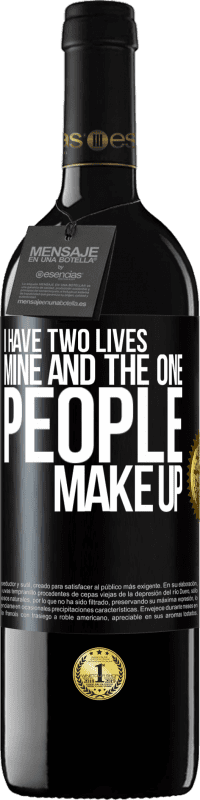 Free Shipping | Red Wine RED Edition MBE Reserve I have two lives. Mine and the one people make up Black Label. Customizable label Reserve 12 Months Harvest 2014 Tempranillo