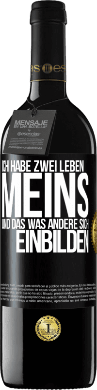 Kostenloser Versand | Rotwein RED Ausgabe MBE Reserve Ich habe zwei Leben. Meins und das, was andere sich einbilden Schwarzes Etikett. Anpassbares Etikett Reserve 12 Monate Ernte 2014 Tempranillo