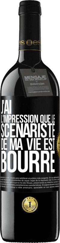 Envoi gratuit | Vin rouge Édition RED MBE Réserve J'ai l'impression que le scénariste de ma vie est bourré Étiquette Noire. Étiquette personnalisable Réserve 12 Mois Récolte 2014 Tempranillo