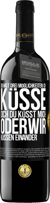 39,95 € Kostenloser Versand | Rotwein RED Ausgabe MBE Reserve Du hast drei Möglichkeiten: ich küsse dich, du küsst mich oder wir küssen einander Schwarzes Etikett. Anpassbares Etikett Reserve 12 Monate Ernte 2014 Tempranillo