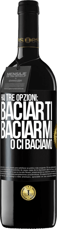 39,95 € Spedizione Gratuita | Vino rosso Edizione RED MBE Riserva Hai tre opzioni: baciarti, baciarmi o ci baciamo Etichetta Nera. Etichetta personalizzabile Riserva 12 Mesi Raccogliere 2014 Tempranillo