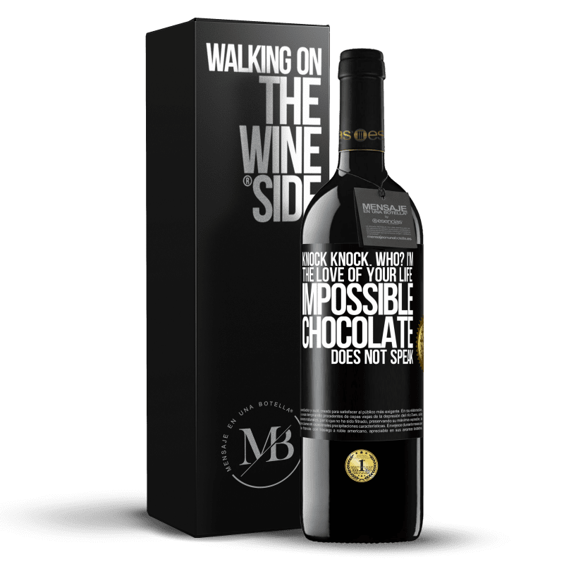 39,95 € Free Shipping | Red Wine RED Edition MBE Reserve Knock Knock. Who? I'm the love of your life. Impossible, chocolate does not speak Black Label. Customizable label Reserve 12 Months Harvest 2014 Tempranillo