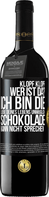 Kostenloser Versand | Rotwein RED Ausgabe MBE Reserve Klopf klopf. Wer ist da? Ich bin die Liebe deines Lebens. Unmöglich, Schokolade kann nicht sprechen Schwarzes Etikett. Anpassbares Etikett Reserve 12 Monate Ernte 2014 Tempranillo