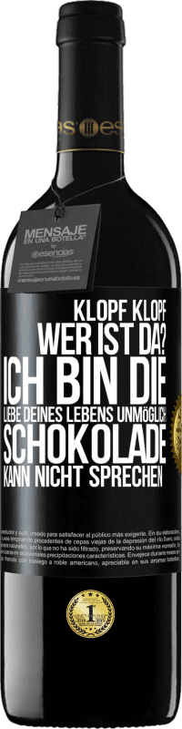 39,95 € | Rotwein RED Ausgabe MBE Reserve Klopf klopf. Wer ist da? Ich bin die Liebe deines Lebens. Unmöglich, Schokolade kann nicht sprechen Schwarzes Etikett. Anpassbares Etikett Reserve 12 Monate Ernte 2016 Tempranillo