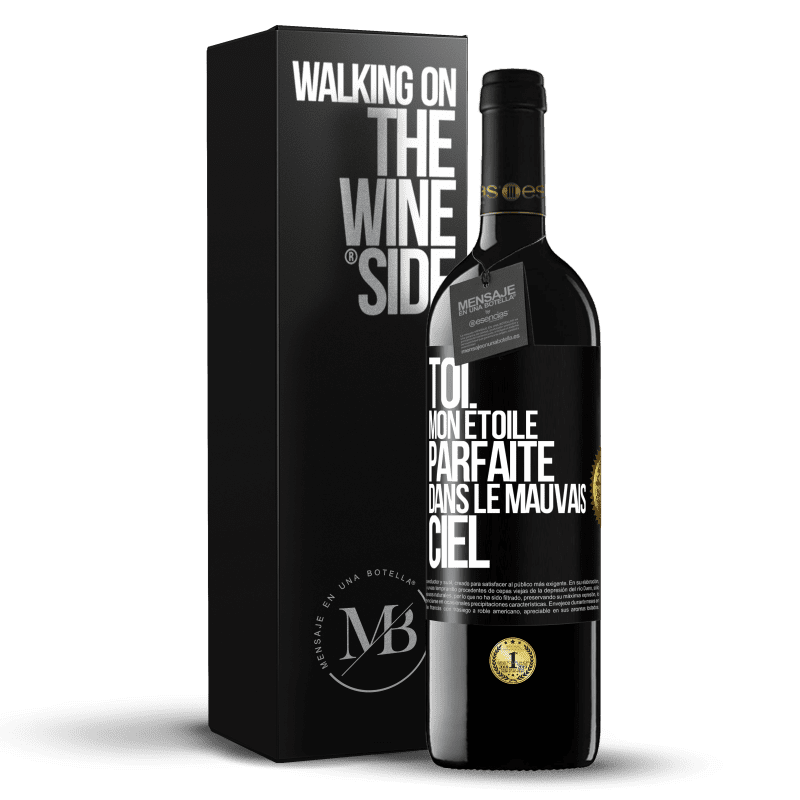 39,95 € Envoi gratuit | Vin rouge Édition RED MBE Réserve Toi. Mon étoile parfaite dans le mauvais ciel Étiquette Noire. Étiquette personnalisable Réserve 12 Mois Récolte 2015 Tempranillo