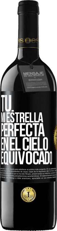 39,95 € Envío gratis | Vino Tinto Edición RED MBE Reserva Tú. Mi estrella perfecta en el cielo equivocado Etiqueta Negra. Etiqueta personalizable Reserva 12 Meses Cosecha 2016 Tempranillo