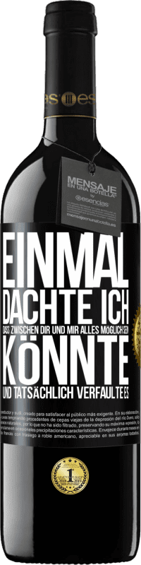 Kostenloser Versand | Rotwein RED Ausgabe MBE Reserve Einmal dachte ich, dass zwischen dir und mir alles möglich sein könnte. Und tatsächlich verfaulte es Schwarzes Etikett. Anpassbares Etikett Reserve 12 Monate Ernte 2014 Tempranillo