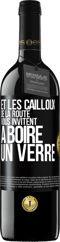 39,95 € Envoi gratuit | Vin rouge Édition RED MBE Réserve Et les cailloux de la route vous invitent à boire un verre Étiquette Noire. Étiquette personnalisable Réserve 12 Mois Récolte 2014 Tempranillo