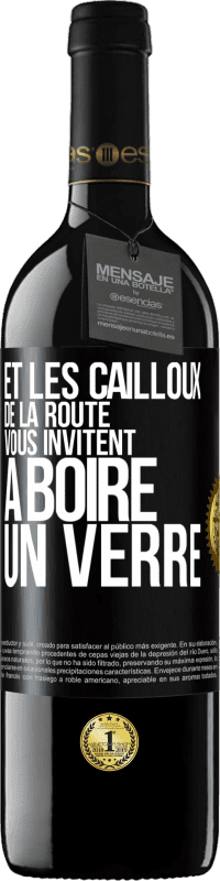 39,95 € Envoi gratuit | Vin rouge Édition RED MBE Réserve Et les cailloux de la route vous invitent à boire un verre Étiquette Noire. Étiquette personnalisable Réserve 12 Mois Récolte 2016 Tempranillo